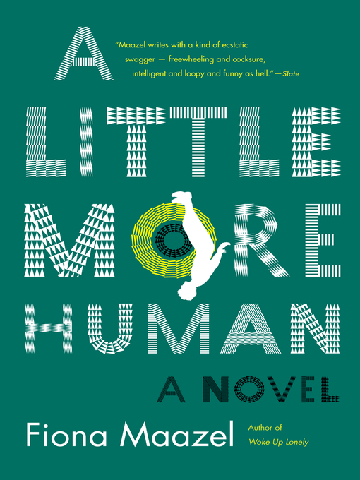 Title details for A Little More Human by Fiona Maazel - Available